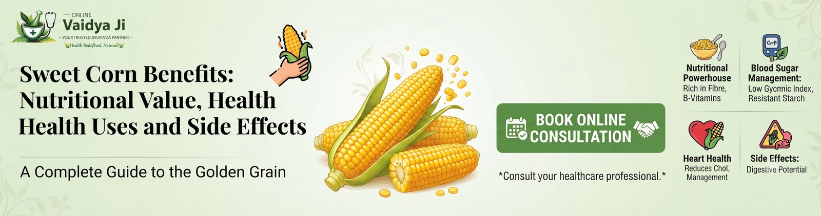 Sweet Corn Benefits Nutritional Value, Health Uses and Side Effects